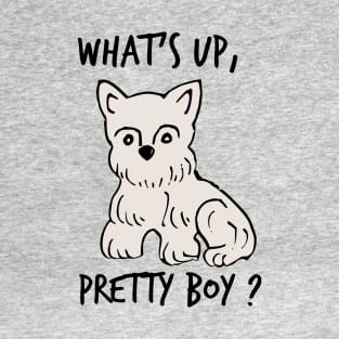 Whats up, pretty boy? T-Shirt
